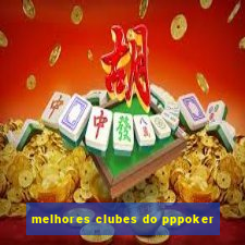 melhores clubes do pppoker